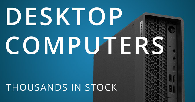 Desktop Computers: Thousands in Stock